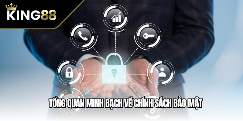 Tổng quan minh bạch về chính sách bảo mật